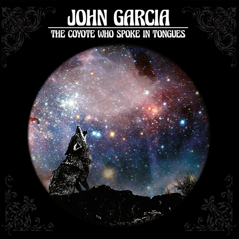 John Garcia The Coyote Who Spoken In Tongues (2017)