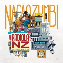 Nação Zumbi e sua deliciosa Radiola Vol. 1(2017)