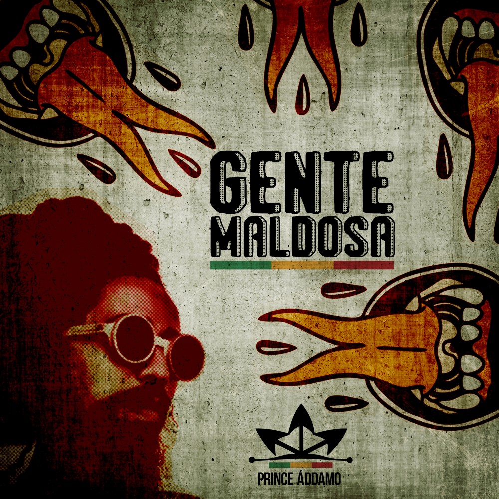 Gente Maldosa: a crueldade segundo Prince Áddamo