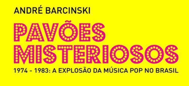 Pavões Misteriosos a Odisseia da Música Pop no Brasil