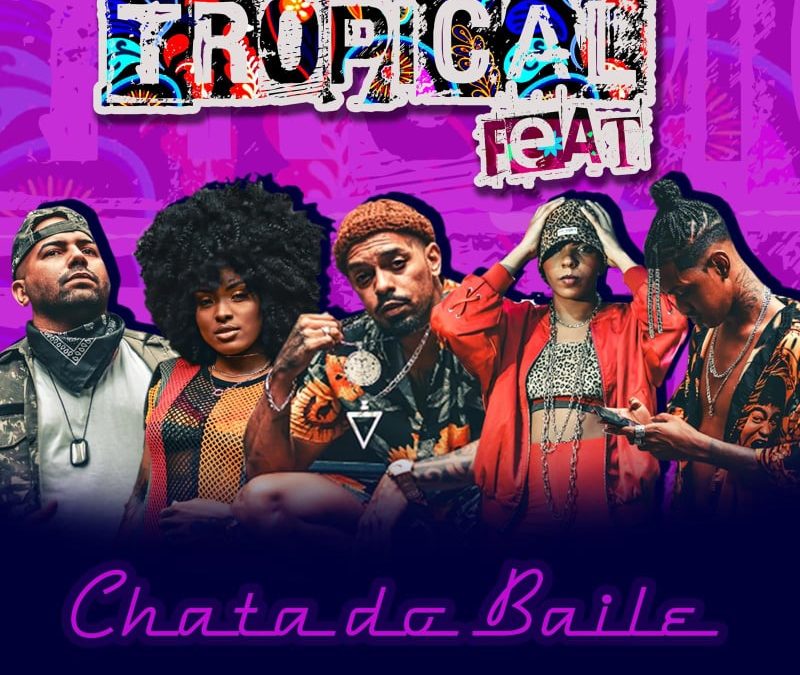 Tropical Feat Vol.1 lança Chata do Baile, ragga pesadão!