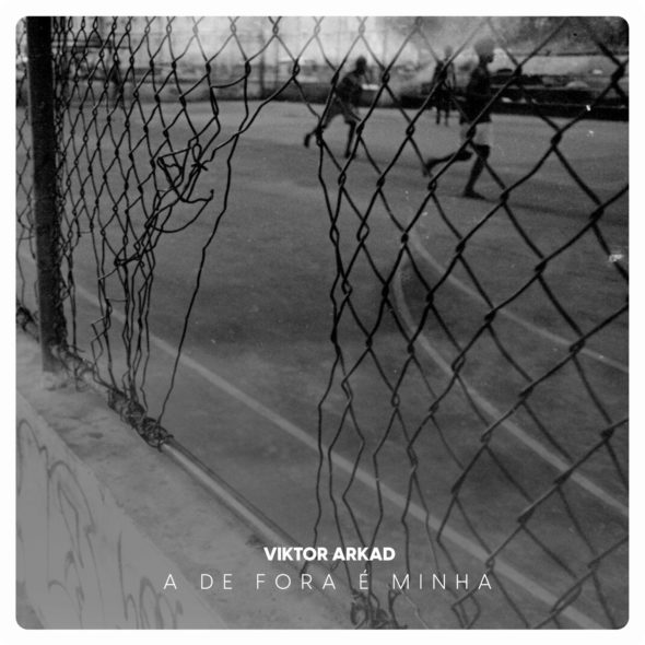 Viktor Arkad pediu dupla: “A De Fora é a Minha (2022)” – Resenha